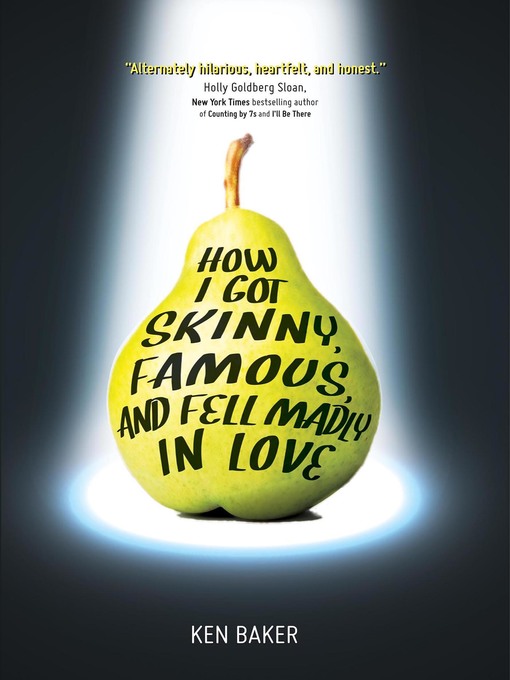 Title details for How I Got Skinny, Famous, and Fell Madly in Love by Ken Baker - Available